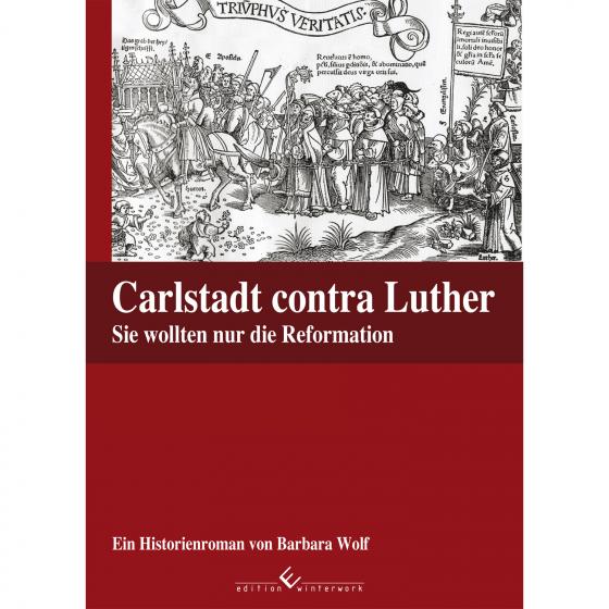 Cover-Bild Carlstadt contra Luther - Sie wollten nur die Reformation