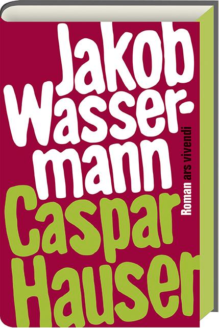 Cover-Bild Caspar Hauser oder die Trägheit des Herzens