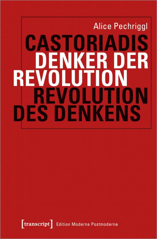 Cover-Bild Castoriadis: Denker der Revolution - Revolution des Denkens