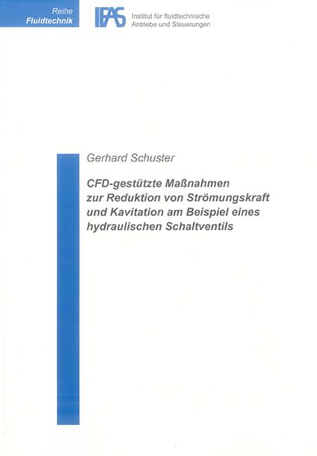 Cover-Bild CFD-gestützte Maßnahmen zur Reduktion von Strömungskraft und Kavitation am Beispiel eines hydraulischen Schaltventils