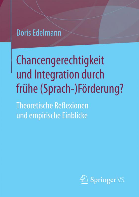 Cover-Bild Chancengerechtigkeit und Integration durch frühe (Sprach-)Förderung?