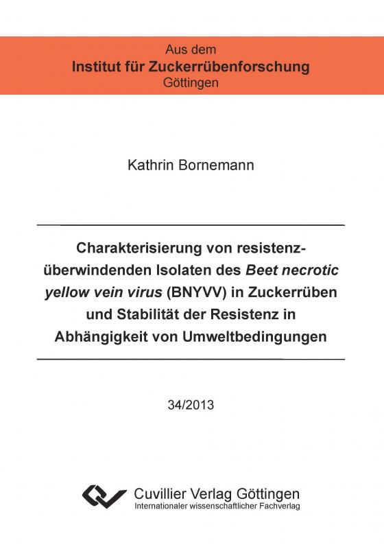 Cover-Bild Charakterisierung von resistenzüberwindenden Isolaten des Beet necrotic yellow vein virus (BNYVV) in Zuckerrüben und Stabilität der Resistenz in Abhängigkeit von Umweltbedingungen