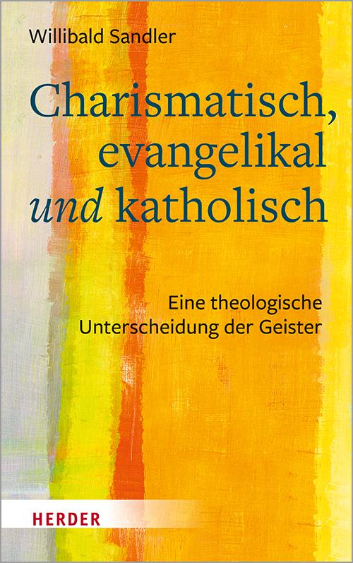 Cover-Bild Charismatisch, evangelikal und katholisch