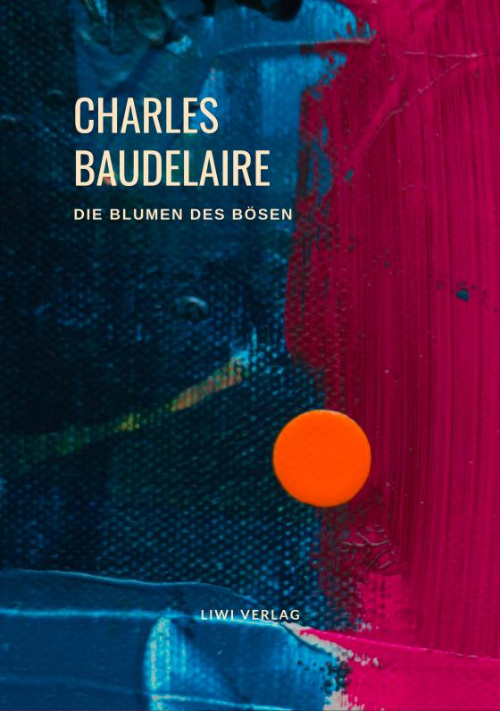 Cover-Bild Charles Baudelaire - Die Blumen des Bösen (Les Fleurs du Mal)