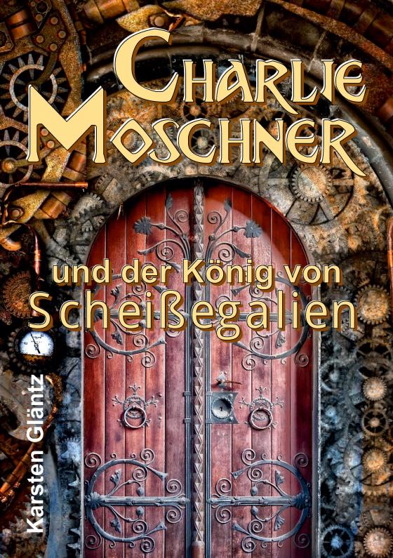 Cover-Bild Charlie Moschner und der König von Scheißegalien