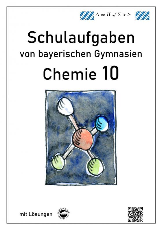 Cover-Bild Chemie 10, Schulaufgaben von bayerischen Gymnasien mit Lösungen