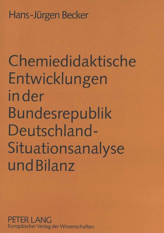 Cover-Bild Chemiedidaktische Entwicklungen in der Bundesrepublik Deutschland - Situationsanalyse und Bilanz
