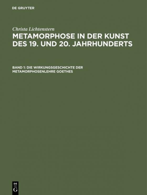 Cover-Bild Christa Lichtenstern: Metamorphose in der Kunst des 19. und 20. Jahrhunderts / Die Wirkungsgeschichte der Metamorphosenlehre Goethes