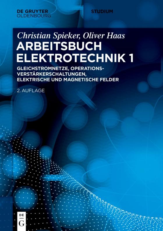 Cover-Bild Christian Spieker; Oliver Haas: Arbeitsbuch Elektrotechnik / Gleichstromnetze, Operationsverstärkerschaltungen, elektrische und magnetische Felder