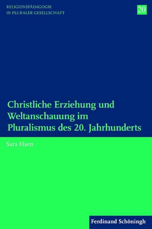 Cover-Bild Christliche Erziehung und Weltanschauung im Pluralismus des 20. Jahrhunderts