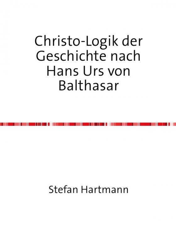 Cover-Bild Christo-Logik der Geschichte nach Hans Urs von Balthasar