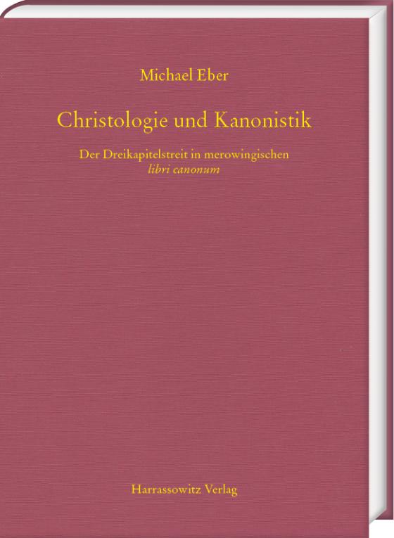 Cover-Bild Christologie und Kanonistik. Der Dreikapitelstreit in merowingischen libri canonum