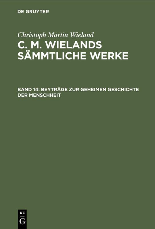 Cover-Bild Christoph Martin Wieland: C. M. Wielands Sämmtliche Werke / Beyträge zur geheimen Geschichte der Menschheit