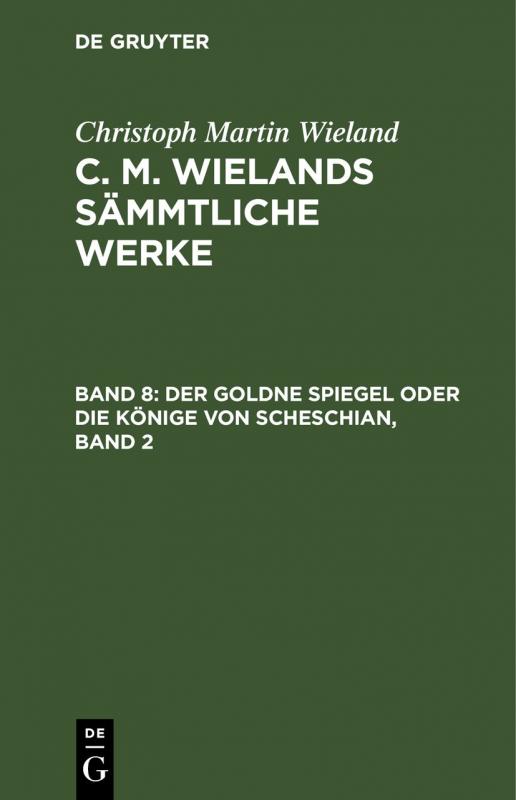 Cover-Bild Christoph Martin Wieland: C. M. Wielands Sämmtliche Werke / Der goldne Spiegel oder die Könige von Scheschian, Band 2