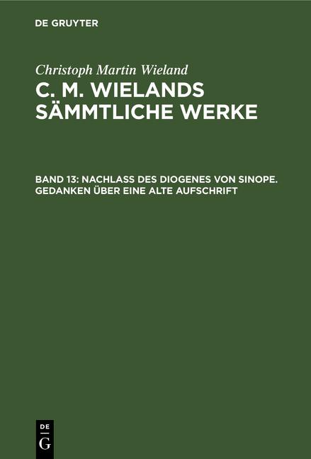 Cover-Bild Christoph Martin Wieland: C. M. Wielands Sämmtliche Werke / Nachlass des Diogenes von Sinope. Gedanken über eine alte Aufschrift