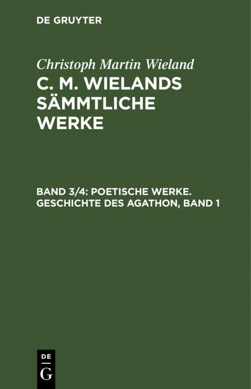 Cover-Bild Christoph Martin Wieland: C. M. Wielands Sämmtliche Werke / Poetische Werke. Geschichte des Agathon, Band 1