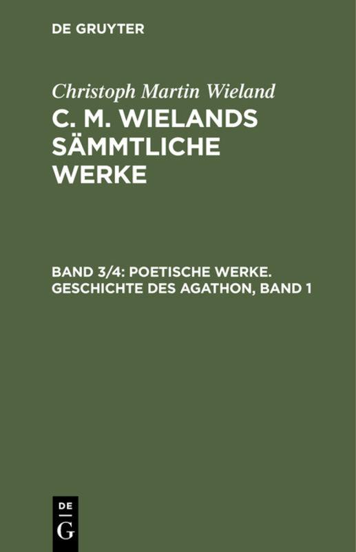 Cover-Bild Christoph Martin Wieland: C. M. Wielands Sämmtliche Werke / Poetische Werke. Geschichte des Agathon, Band 1