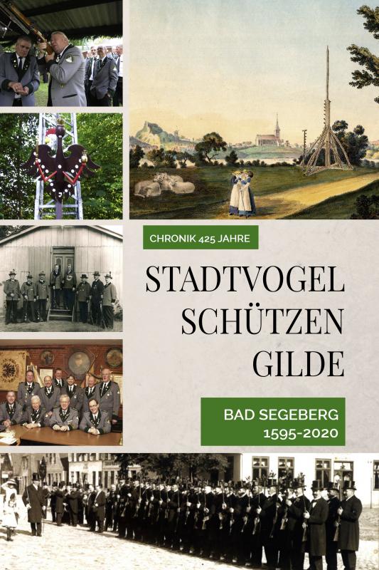 Cover-Bild Chronik 425 Jahre Stadtvogelschützengilde Bad Segeberg 1595-2020