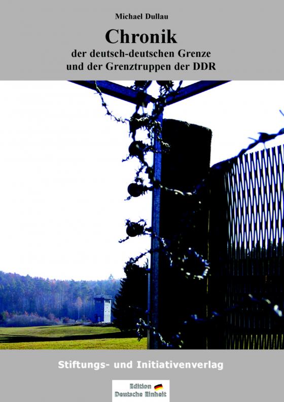 Cover-Bild Chronik der deutsch-deutschen Grenze und der Grenztruppen der DDR 1945 bis 1990