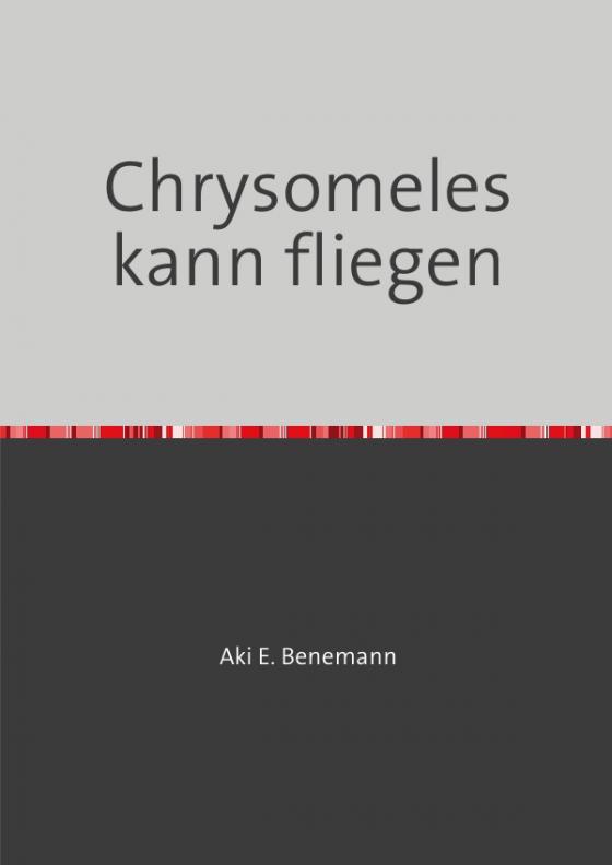 Cover-Bild Chrysomeles kann fliegen