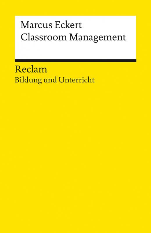 Cover-Bild Classroom Management. Strategien für die Gestaltung einer produktiven Lernumgebung. Reclam Bildung und Unterricht