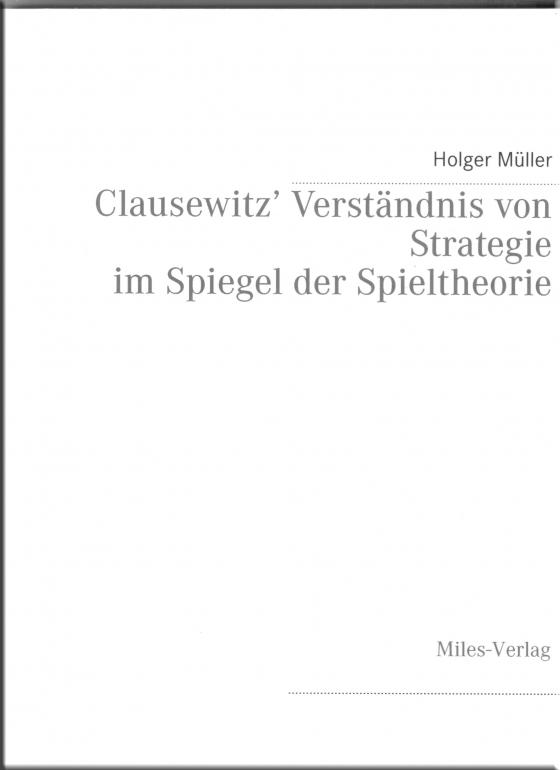 Cover-Bild Clausewitz' Verständnis von Strategie im Spiegel der Spieltheorie