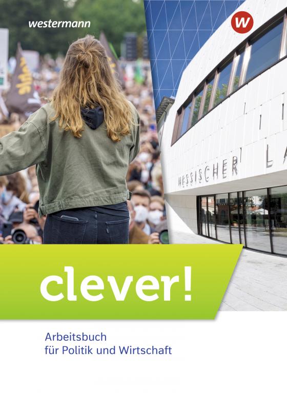 Cover-Bild clever! - Arbeitsbuch für Politik und Wirtschaft - Ausgabe 2022 für Gymnasien in Hessen