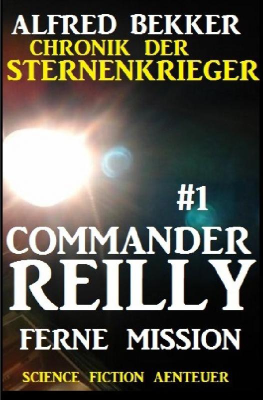 Cover-Bild Commander Reilly #1 - Ferne Mission: Chronik der Sternenkrieger