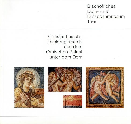 Cover-Bild Constantinische Deckengemälde aus dem römischen Palast unter dem Trierer Dom