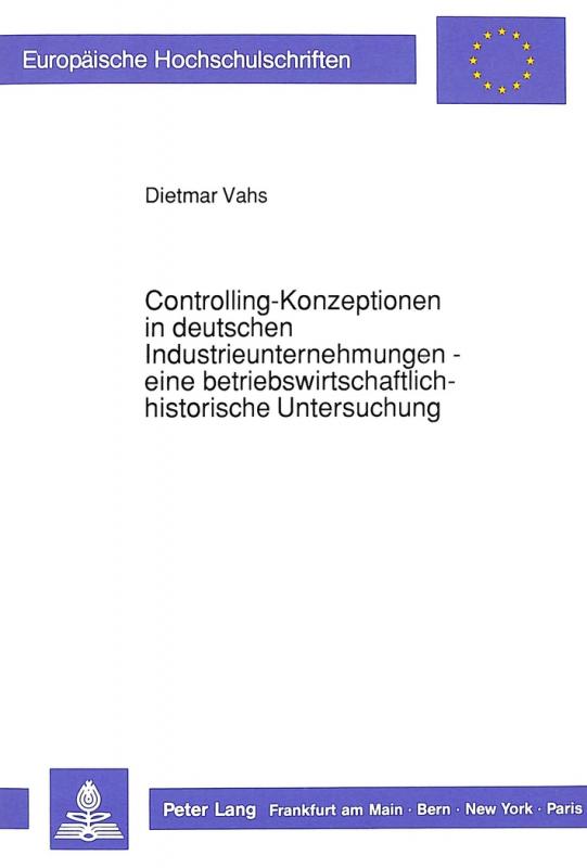 Cover-Bild Controlling-Konzeptionen in deutschen Industrieunternehmungen- - eine betriebswirtschaftlich-historische Untersuchung