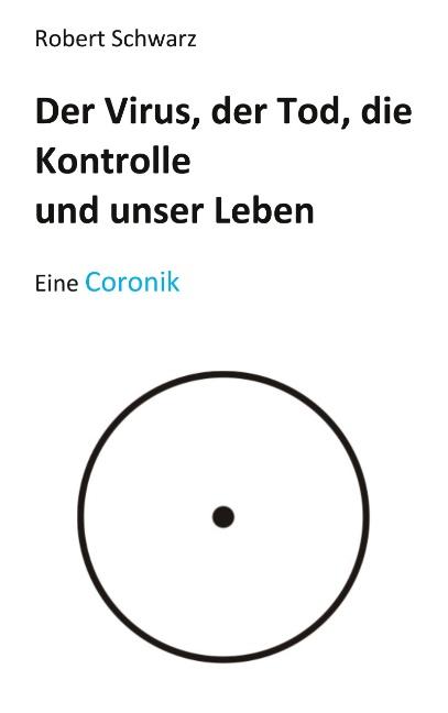 Cover-Bild Corona, der Tod, die Kontrolle und unser Leben