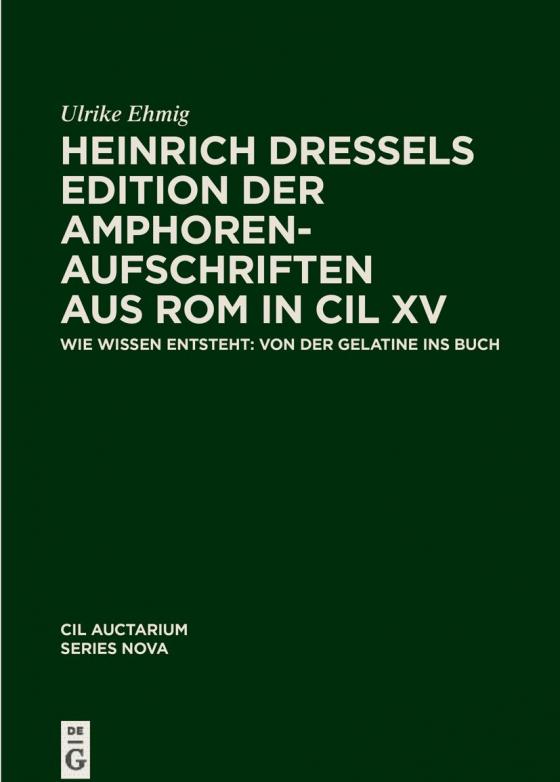Cover-Bild Corpus inscriptionum Latinarum. Auctarium Series Nova / Heinrich Dressels Edition der Amphoren-Aufschriften aus Rom in CIL XV
