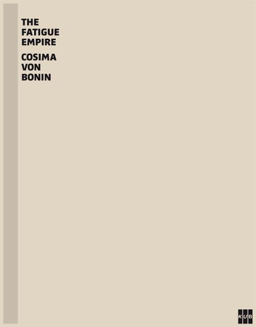 Cover-Bild Cosima von Bonin. The Fatigue Empire. Das Internationale Wollsekretariat 1989 – 2010