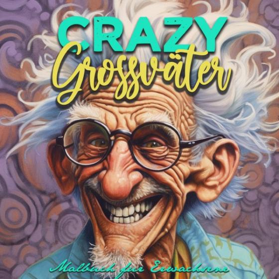 Cover-Bild Crazy Grossväter Malbuch für Erwachsene