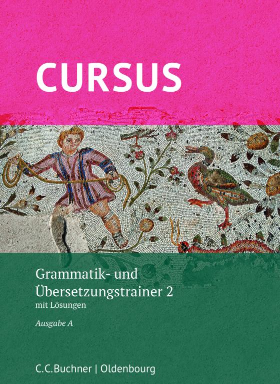 Cover-Bild Cursus A – neu / Cursus A Grammatik- und Übersetzungstrainer 2