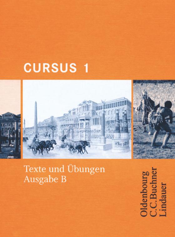 Cover-Bild Cursus - Ausgabe B - Gymnasien Baden-Württemberg, Bayern, Nordrhein-Westfalen, Sachsen, Saarland und Thüringen, Latein als 2. FS - Band 1