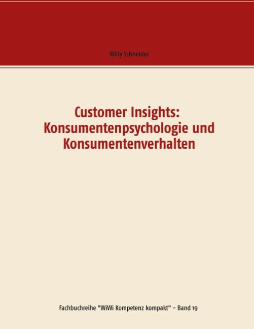 Cover-Bild Customer Insights: Konsumentenpsychologie und Konsumentenverhalten