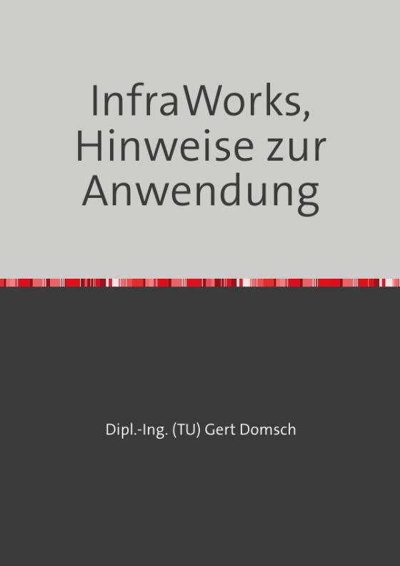 Cover-Bild Cvil 3D Deutschland / InfraWorks 2024 (Autodesk) Hinweise zur Anwendung