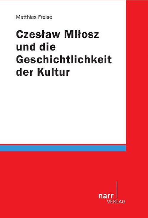 Cover-Bild Czeslaw Milosz und die Geschichtlichkeit der Kultur