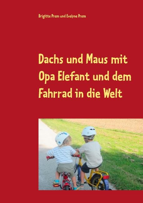 Cover-Bild Dachs und Maus mit Opa Elefant und dem Fahrrad in die Welt