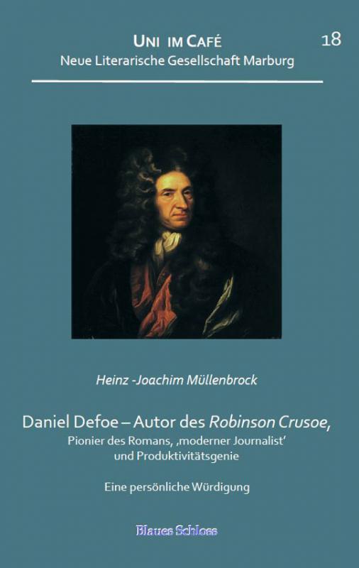 Cover-Bild Daniel Defoe – Autor des Robinson Crusoe, Pionier des Romans, ‚moderner Journalist‘ und Produktivitätsgenie
