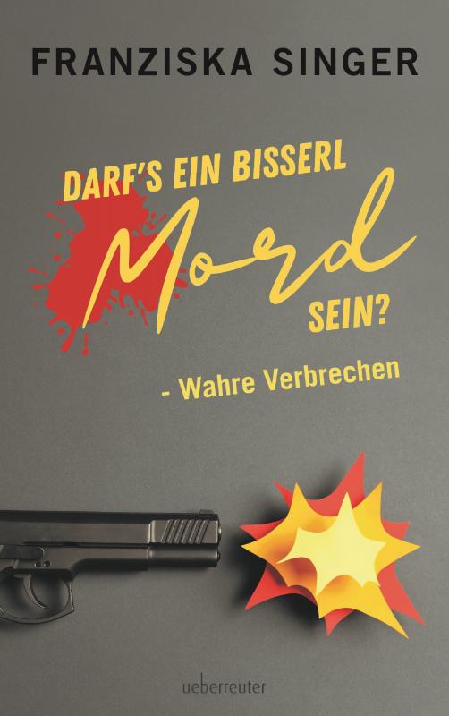 Cover-Bild Darf´s ein bisserl Mord sein - Wahre Verbrechen