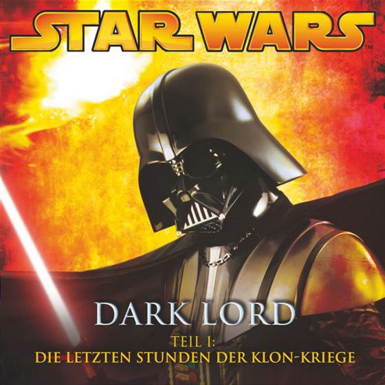 Cover-Bild Dark Lord 1 - Die letzten Stunden der Klon-Kriege