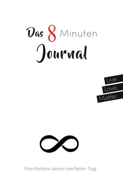 Cover-Bild Das 8 Minuten Journal - Manifestiere deinen perfekten Tag!