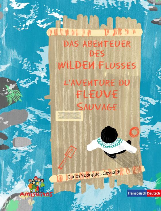 Cover-Bild Das Abenteuer des Wilden Flusses - L'aventure de la Rivière Sauvage