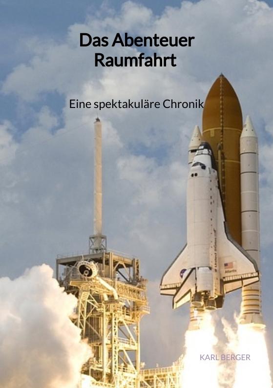 Cover-Bild Das Abenteuer Raumfahrt - Eine spektakuläre Chronik