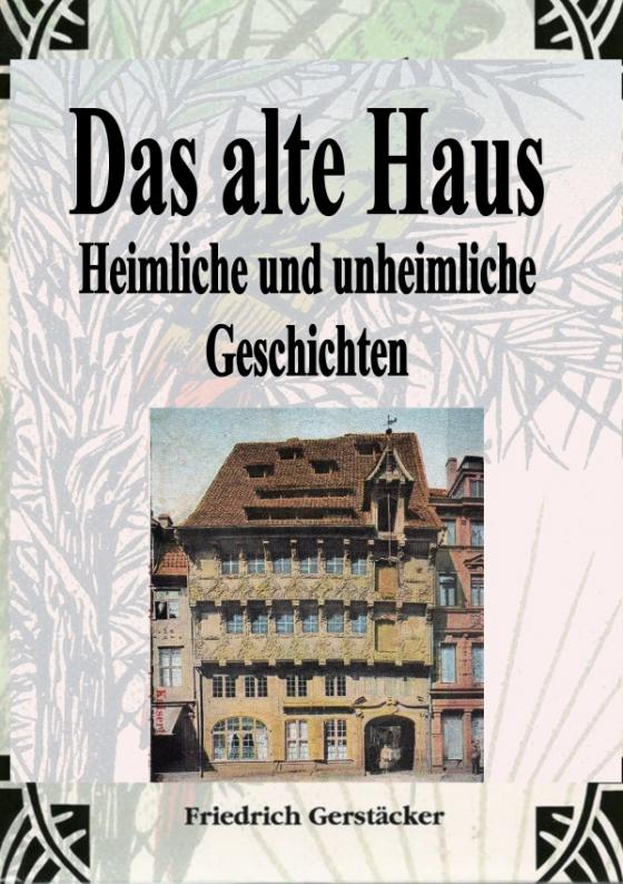 Cover-Bild Das alte Haus. Heimliche und unheimliche Geschichten