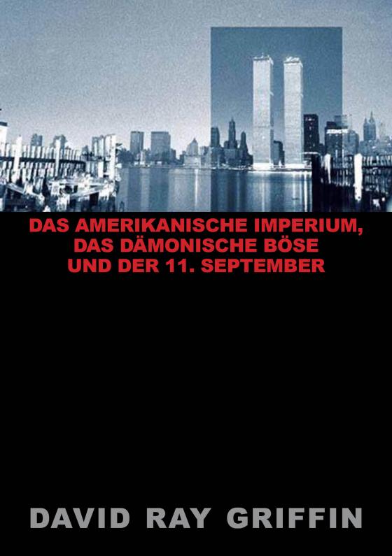 Cover-Bild Das Amerikanische Imperium, das dämonische Böse und der 11. September (peace press article series)