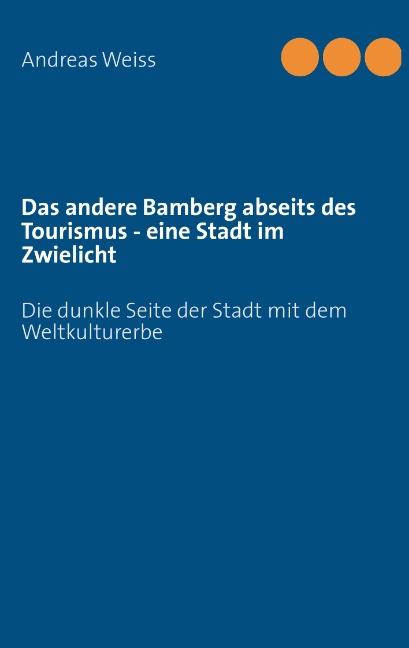 Cover-Bild Das andere Bamberg abseits des Tourismus - eine Stadt im Zwielicht