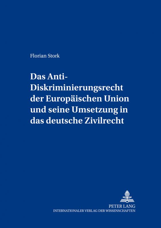 Cover-Bild Das Anti-Diskriminierungsrecht der Europäischen Union und seine Umsetzung in das deutsche Zivilrecht